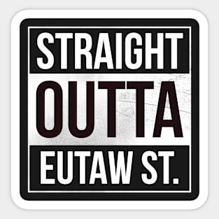 Straight Outtta Eutaw Street Sticker